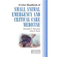 Small Animal Emergency and Critical Care Medicine: A Colour Handbook by Rozanski; Elizabeth A., 9781840760736