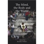 The Mind, the Body and the World: Psychology After Cognitivism? by Wallace, Brendan, 9781845400736