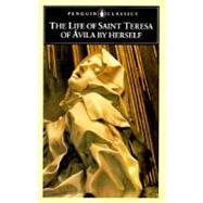 The Life of Saint Teresa of Avila by Herself by Avila, Teresa of; Cohen, J. M., 9780140440737