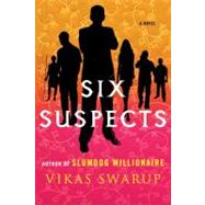 Six Suspects A Novel by Swarup, Vikas, 9780312630737