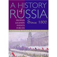 A History of Russia Peoples, Legends, Events, Forces: Since 1800 by Stites, Richard, 9780395660737