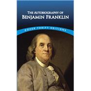 The Autobiography of Benjamin Franklin by Franklin, Benjamin, 9780486290737