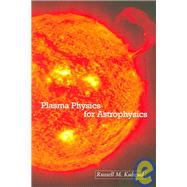 Plasma Physics for Astrophysics by Kulsrud, Russell M.; Kulsrud, R. M., 9780691120737