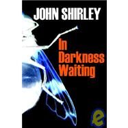In Darkness Waiting by Shirley, John, 9780974290737