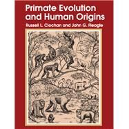 Primate Evolution and Human Origins by Ciochon,Russell L., 9781138530737