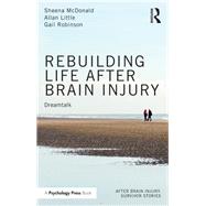 A Journey through Brain Injury: From Dreamtalk to Recovery by McDonald,Sheena, 9781138600737