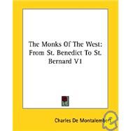 The Monks of the West: From St. Benedict to St. Bernard by De Montalembert, Charles, 9781425490737