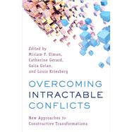 Overcoming Intractable Conflicts New Approaches to Constructive Transformations by Elman, Miriam F.; Gerard , Catherine; Golan , Galia; Kriesberg, Louis, 9781786610737
