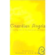 Guardian Angels: Connecting With Our Spiritual Guides and Helpers by Steiner, Rudolf; Wehrle, Pauline, 9781855840737