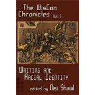 The WisCon Chronicles: Writing and Racial Identity by Shawl, Nisi, 9781933500737