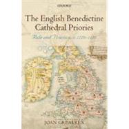 The English Benedictine Cathedral Priories Rule and Practice, c. 1270-1420 by Greatrex, Joan, 9780199250738