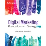 Digital Marketing Foundations and Strategy by Zahay, Debra; Labrecque, Lauren; Reavey, Brooke; Roberts, Mary, 9780357720738
