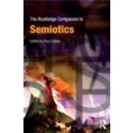 The Routledge Companion to Semiotics by Cobley; Paul, 9780415440738