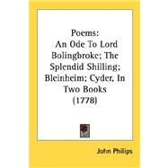 Poems : An Ode to Lord Bolingbroke; the Splendid Shilling; Bleinheim; Cyder, in Two Books (1778) by Philips, John, 9780548580738