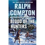 Ralph Compton Blood of the Hunters by Rovin, Jeff; Compton, Ralph, 9780593100738