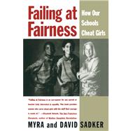Failing at Fairness How America's Schools Cheat Girls by Sadker, Myra; Sadker, David, 9780684800738