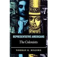 Representative Americans The Colonists by Risjord, Norman K., 9780742520738