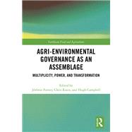 Agri-environmental Governance as an Assemblage: Multiplicity, power, and transformation by Forney; JTrTmie, 9781138070738
