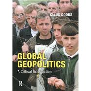 Global Geopolitics: A Critical Introduction by Dodds,Klaus J., 9781138140738