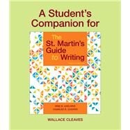 A Student's Companion for The St. Martin's Guide to Writing by Axelrod, Rise B.; Cooper, Charles R.; Cleaves, Wallace, 9781319240738