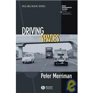 Driving Spaces A Cultural-Historical Geography of England's M1 Motorway by Merriman, Peter, 9781405130738
