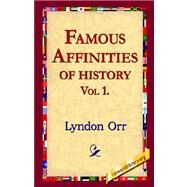 Famous Affinities of History, Vol 1 by Orr, Lyndon, 9781421800738
