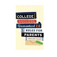 College Success Guaranteed 2.0 5 Rules for Parents by Gauld, Malcolm, 9781475810738