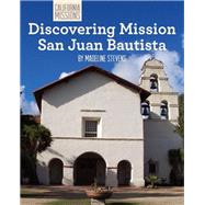 Discovering Mission San Juan Bautista by Stevens, Madeline, 9781627130738