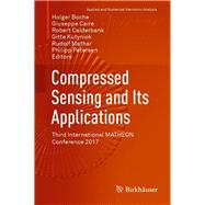 Compressed Sensing and Its Applications by Kutyniok, Gitta; Boche, Holger; Caire, Giuseppe; Calderbank, Robert; Mathar, Rudolf, 9783319730738