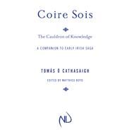 Coire Sois, the Cauldron of Knowledge by  Cathasaigh, Toms; Boyd, Matthieu, 9780268160739