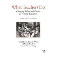 What Teachers Do Changing Policy and Practice in Primary Education by Pollard, Andrew; Broadfoot, Patricia; McNess, Elizabeth; Osborn, Marilyn; Triggs, Pat, 9780826450739