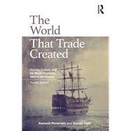 The World That Trade Created: Society, Culture and the World Economy, 1400 to the Present by Pomeranz; Kenneth, 9781138680739