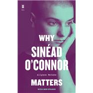Why Sinad O'Connor Matters by Allyson McCabe, 9781477330739