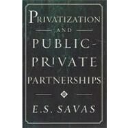 Privatization and Public-Private Partnerships by Savas, E. S., 9781566430739