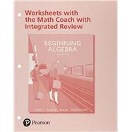 Worksheets with the Math Coach with Integrated Review for Beginning Algebra by Tobey, John, Jr.; Slater, Jeffrey; Blair, Jamie; Crawford, Jenny, 9780134540740