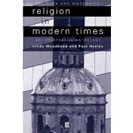 Religion in Modern Times An Interpretive Anthology by Woodhead, Linda; Heelas, Paul, 9780631210740