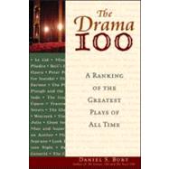 The Drama 100: A Ranking of the Greatest Plays of All Time by Burt, Daniel S., 9780816060740