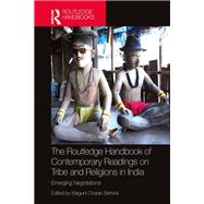 The Routledge Handbook of Contemporary Readings on Tribe and Religions in India by Maguni Charan Behera, 9781032850740