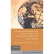 Interdisciplinary Perspectives on International Law and International Relations by Dunoff, Jeffrey L.; Pollack, Mark A., 9781107020740