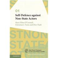 Self-Defense Against Non-State Actors by O'Connell, Mary Ellen; Tams, Christian J.; Tladi, Dire, 9781107190740