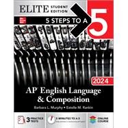 5 Steps to a 5: AP English Language and Composition 2024 Elite Student Edition by Barbara L. Murphy; Estelle M. Rankin, 9781265290740