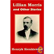 Lillian Morris and Other Stories by Sienkiewicz, Henryk K., 9781410100740