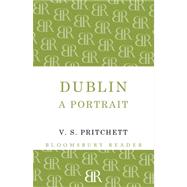 Dublin A Portrait by Pritchett, V.S., 9781448200740