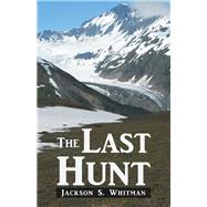 The Last Hunt by Whitman, Jackson S., 9781490780740