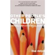 Other People's Children: Cultural Conflict in the Classroom by Delpit, Lisa D., 9781595580740