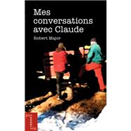 Mes conversations avec Claude by Robert Major, 9782760330740