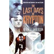 The Last Days of Krypton by Anderson, Kevin J., Jr., 9780061340741