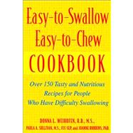 Easy-to-Swallow, Easy-to-Chew Cookbook : Over 150 Tasty and Nutritious Recipes for People Who Have Difficulty Swallowing by Weihofen, Donna L.; Robbins, JoAnne; Sullivan, Paula A., 9780471200741