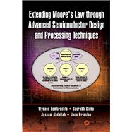 Extending Moore's Law through Advanced Semiconductor Design and Processing Techniques by Lambrechts; Wynand, 9780815370741
