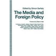 The Media and Foreign Policy by Serfaty, Simon, 9781349120741